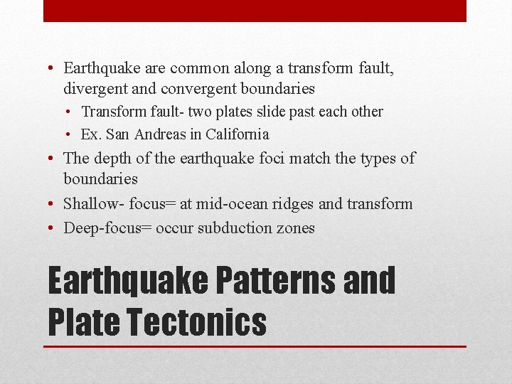  • Earthquake are common along a transform fault, divergent and convergent boundaries •