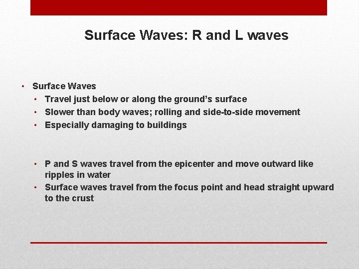 Surface Waves: R and L waves • Surface Waves • Travel just below or