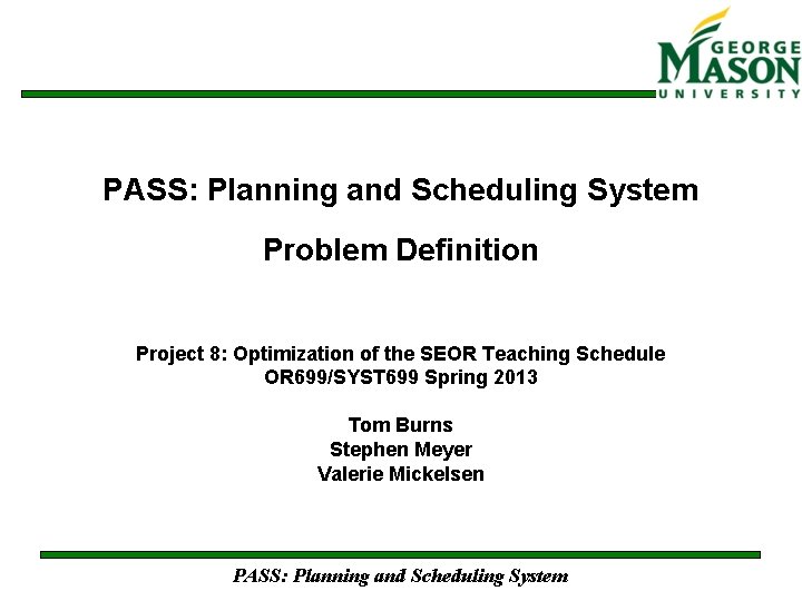PASS: Planning and Scheduling System Problem Definition Project 8: Optimization of the SEOR Teaching