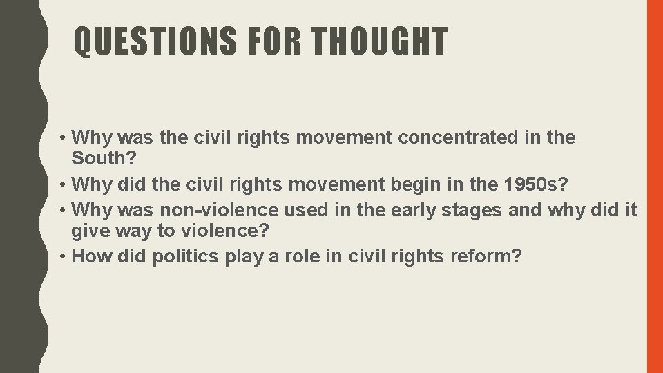 QUESTIONS FOR THOUGHT • Why was the civil rights movement concentrated in the South? QUESTIONS FOR THOUGHT • Why was the civil rights movement concentrated in the South?