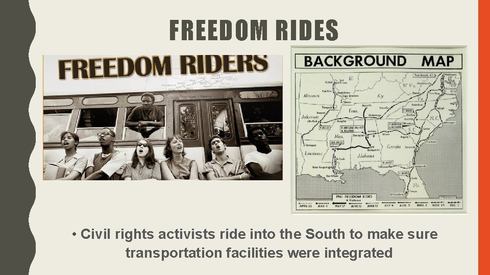 FREEDOM RIDES • Civil rights activists ride into the South to make sure transportation FREEDOM RIDES • Civil rights activists ride into the South to make sure transportation