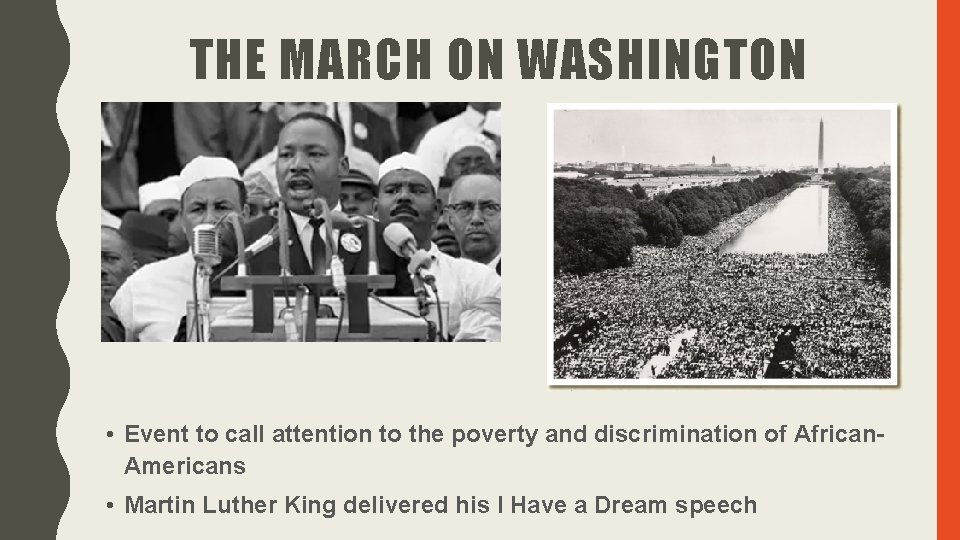 THE MARCH ON WASHINGTON • Event to call attention to the poverty and discrimination THE MARCH ON WASHINGTON • Event to call attention to the poverty and discrimination