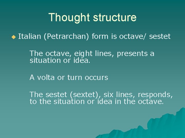 Thought structure u Italian (Petrarchan) form is octave/ sestet The octave, eight lines, presents