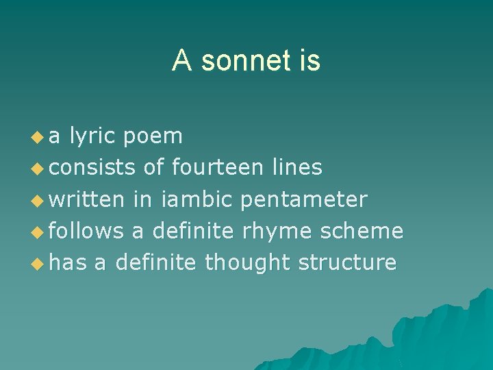 A sonnet is ua lyric poem u consists of fourteen lines u written in