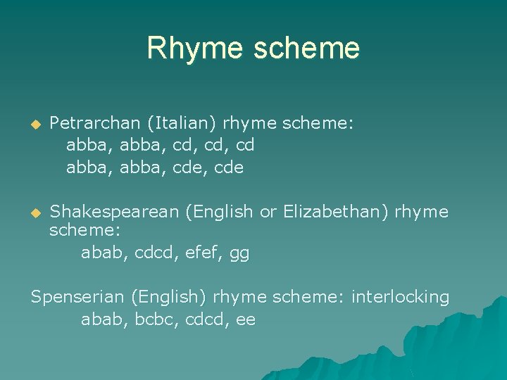 Rhyme scheme u Petrarchan (Italian) rhyme scheme: abba, cd, cd abba, cde, cde u