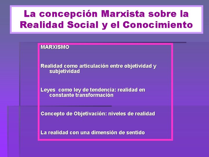 La concepción Marxista sobre la Realidad Social y el Conocimiento MARXISMO Realidad como articulación