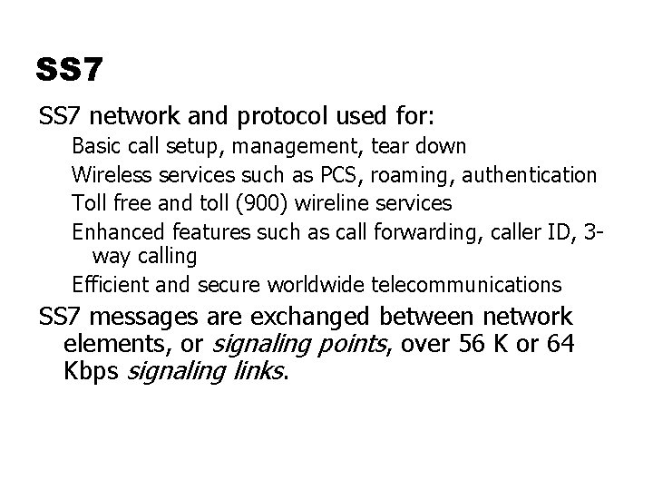 SS 7 network and protocol used for: Basic call setup, management, tear down Wireless