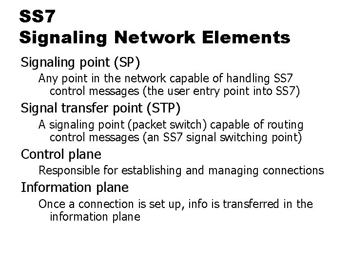 SS 7 Signaling Network Elements Signaling point (SP) Any point in the network capable