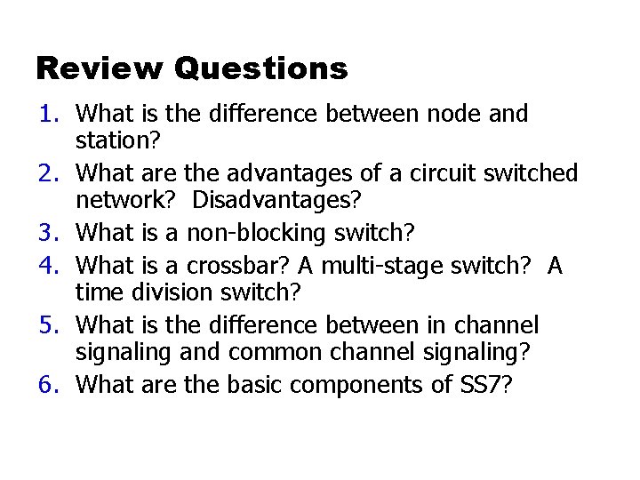 Review Questions 1. What is the difference between node and station? 2. What are