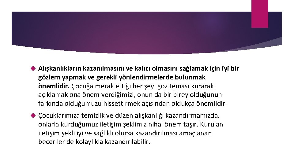  Alışkanlıkların kazanılmasını ve kalıcı olmasını sağlamak için iyi bir gözlem yapmak ve gerekli