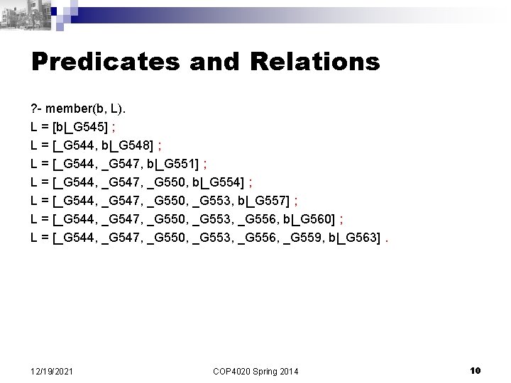 Predicates and Relations ? - member(b, L). L = [b|_G 545] ; L =