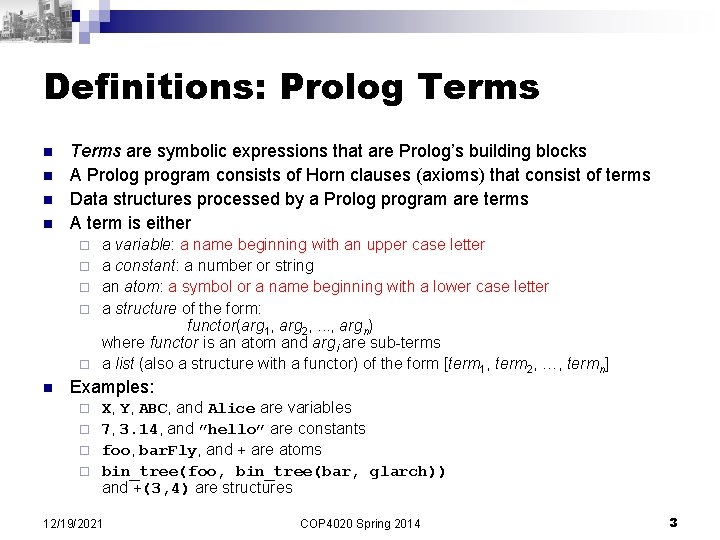 Definitions: Prolog Terms n n Terms are symbolic expressions that are Prolog’s building blocks