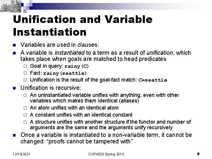 Unification and Variable Instantiation n n Variables are used in clauses: A variable is