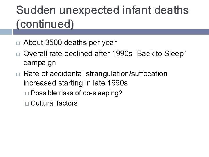 Sudden unexpected infant deaths (continued) About 3500 deaths per year Overall rate declined after Sudden unexpected infant deaths (continued) About 3500 deaths per year Overall rate declined after