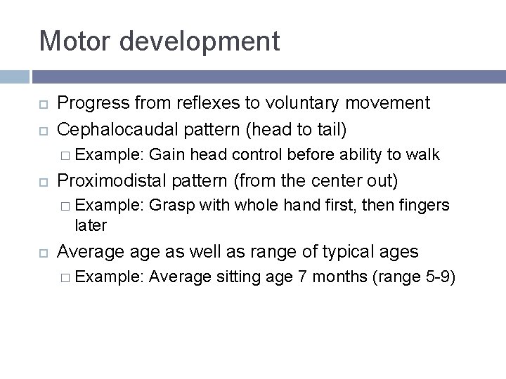 Motor development Progress from reflexes to voluntary movement Cephalocaudal pattern (head to tail) � Motor development Progress from reflexes to voluntary movement Cephalocaudal pattern (head to tail) �
