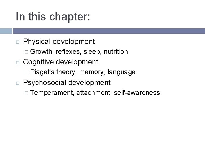In this chapter: Physical development � Growth, Cognitive development � Piaget’s reflexes, sleep, nutrition In this chapter: Physical development � Growth, Cognitive development � Piaget’s reflexes, sleep, nutrition