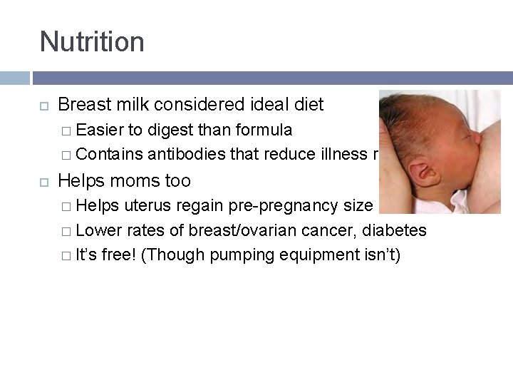 Nutrition Breast milk considered ideal diet � Easier to digest than formula � Contains Nutrition Breast milk considered ideal diet � Easier to digest than formula � Contains