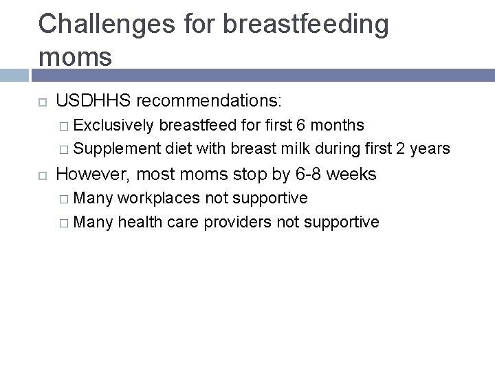 Challenges for breastfeeding moms USDHHS recommendations: � Exclusively breastfeed for first 6 months � Challenges for breastfeeding moms USDHHS recommendations: � Exclusively breastfeed for first 6 months �