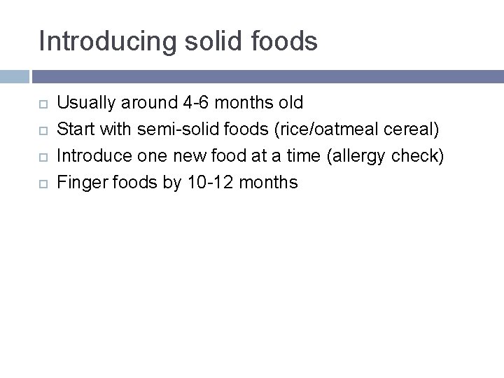 Introducing solid foods Usually around 4 -6 months old Start with semi-solid foods (rice/oatmeal Introducing solid foods Usually around 4 -6 months old Start with semi-solid foods (rice/oatmeal