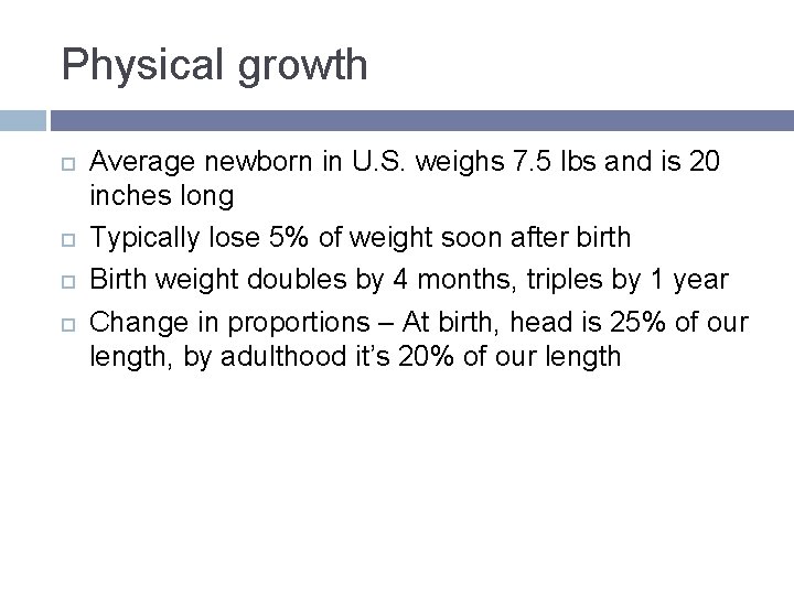 Physical growth Average newborn in U. S. weighs 7. 5 lbs and is 20 Physical growth Average newborn in U. S. weighs 7. 5 lbs and is 20