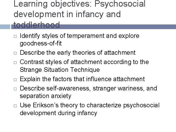 Learning objectives: Psychosocial development in infancy and toddlerhood Identify styles of temperament and explore Learning objectives: Psychosocial development in infancy and toddlerhood Identify styles of temperament and explore