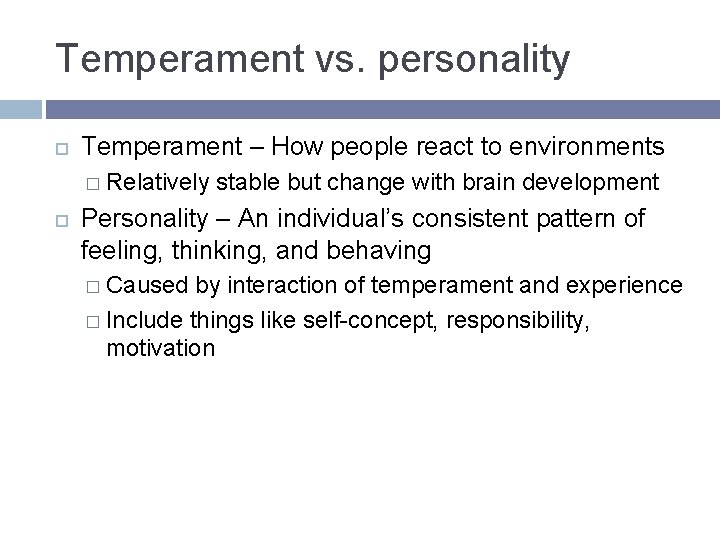 Temperament vs. personality Temperament – How people react to environments � Relatively stable but Temperament vs. personality Temperament – How people react to environments � Relatively stable but