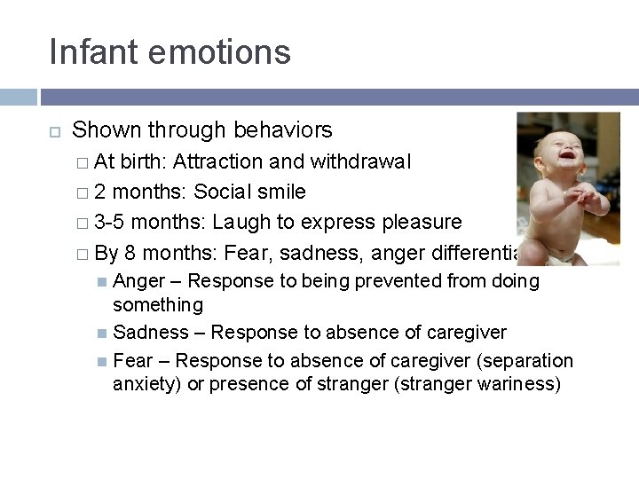 Infant emotions Shown through behaviors � At birth: Attraction and withdrawal � 2 months: Infant emotions Shown through behaviors � At birth: Attraction and withdrawal � 2 months:
