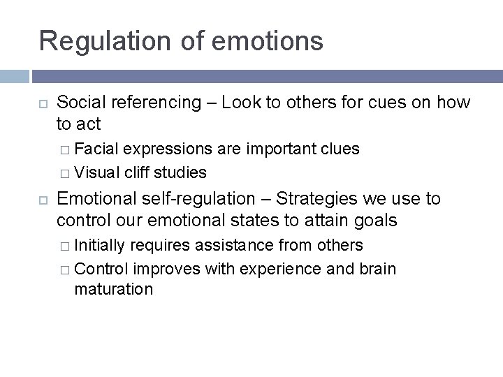 Regulation of emotions Social referencing – Look to others for cues on how to Regulation of emotions Social referencing – Look to others for cues on how to