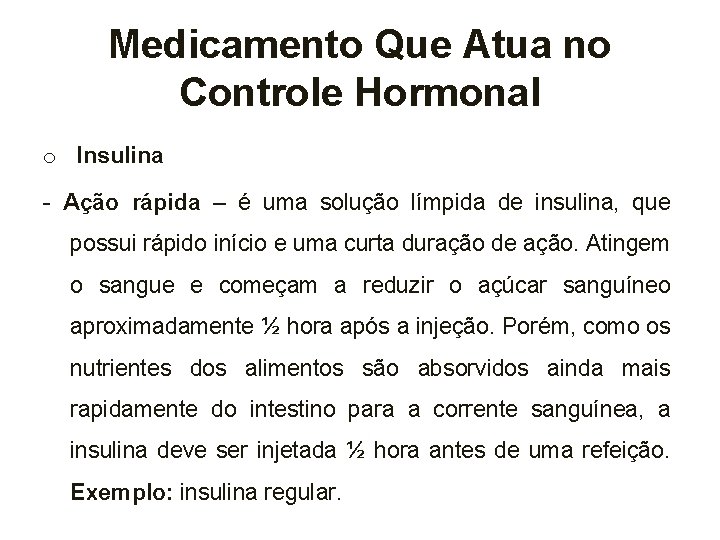 Medicamento Que Atua no Controle Hormonal o Insulina - Ação rápida – é uma