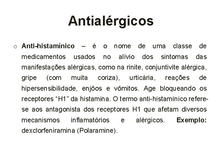 Antialérgicos o Anti-histamínico medicamentos – é usados o nome no alívio de uma dos