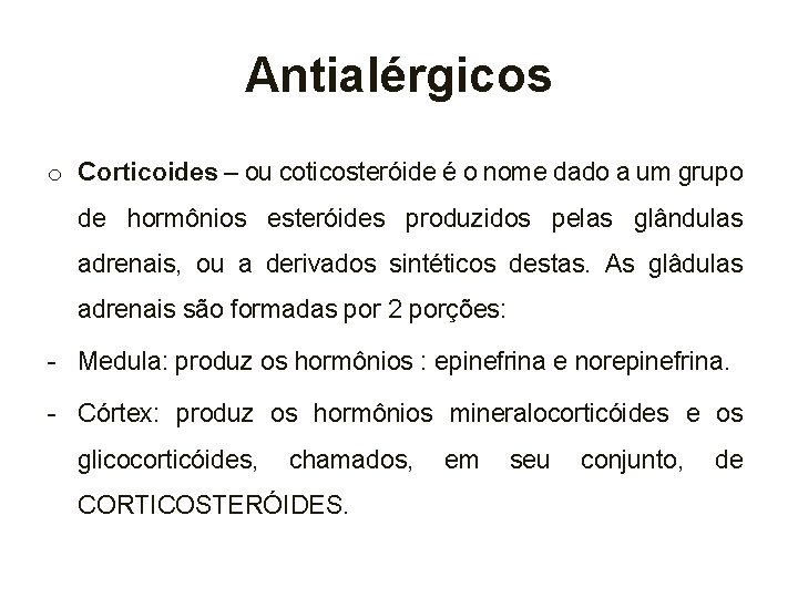 Antialérgicos o Corticoides – ou coticosteróide é o nome dado a um grupo de
