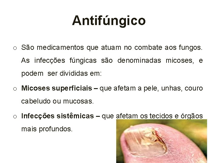 Antifúngico o São medicamentos que atuam no combate aos fungos. As infecções fúngicas são