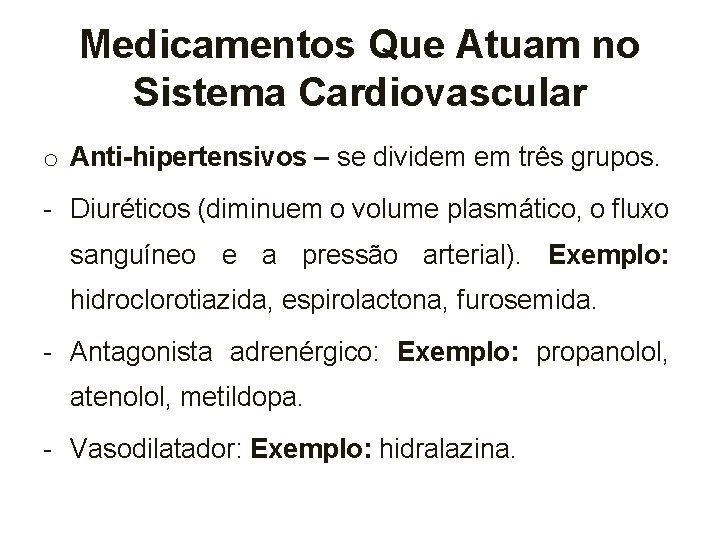 Medicamentos Que Atuam no Sistema Cardiovascular o Anti-hipertensivos – se dividem em três grupos.
