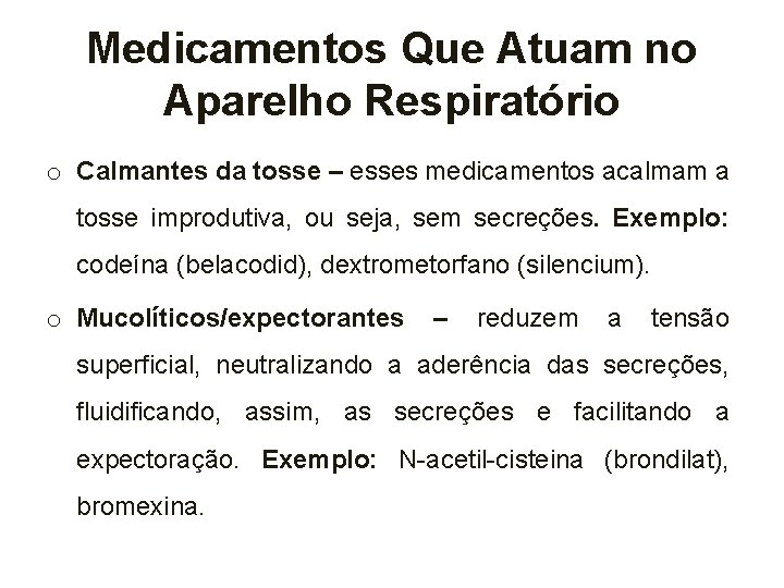 Medicamentos Que Atuam no Aparelho Respiratório o Calmantes da tosse – esses medicamentos acalmam