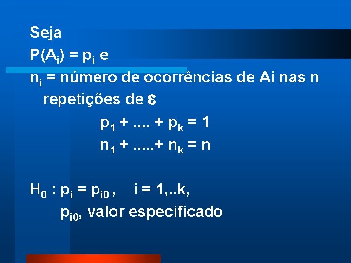 Seja P(Ai) = pi e ni = número de ocorrências de Ai nas n