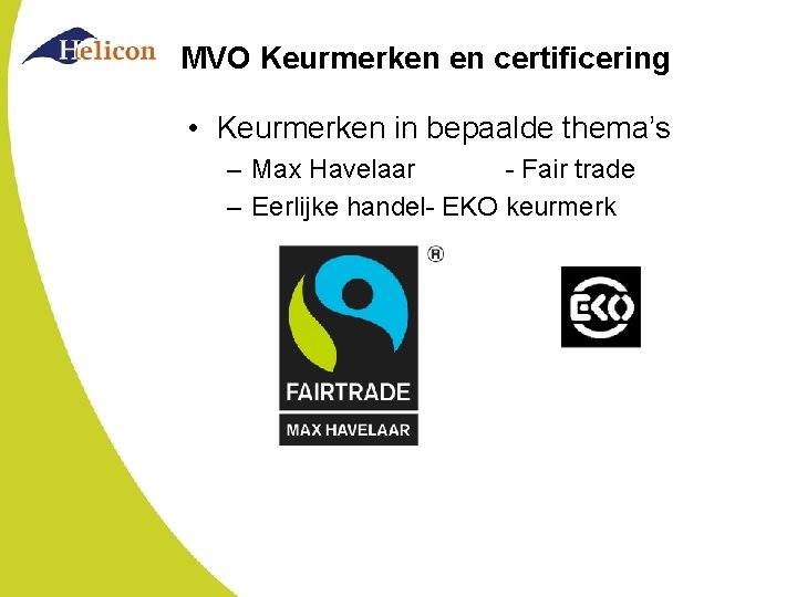 MVO Keurmerken en certificering • Keurmerken in bepaalde thema’s – Max Havelaar - Fair