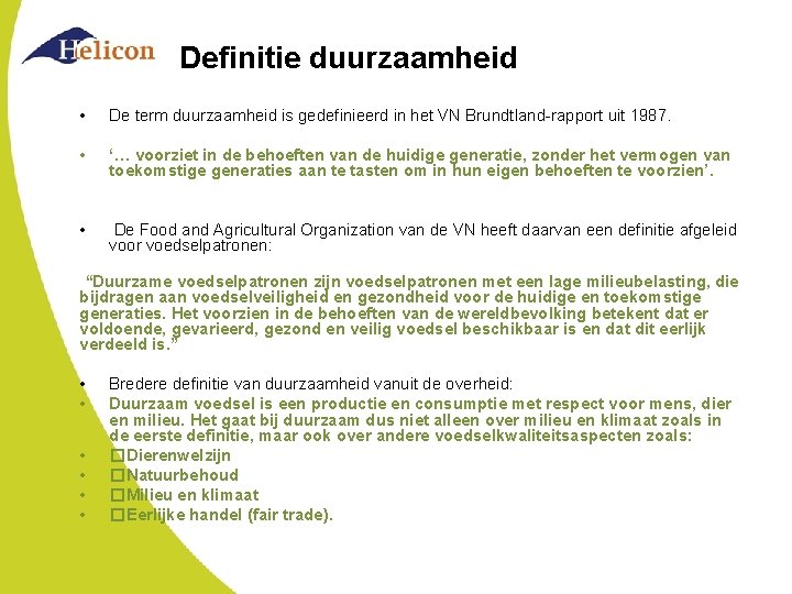 Definitie duurzaamheid • De term duurzaamheid is gedefinieerd in het VN Brundtland-rapport uit 1987.