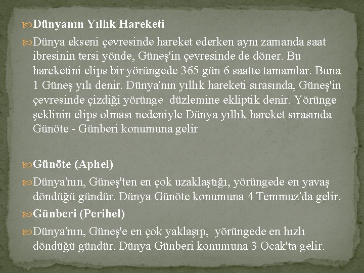  Dünyanın Yıllık Hareketi Dünya ekseni çevresinde hareket ederken aynı zamanda saat ibresinin tersi