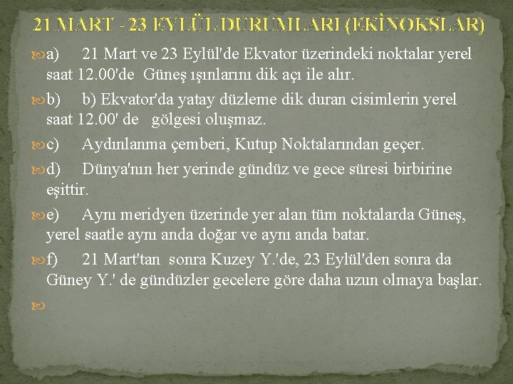 21 MART - 23 EYLÜL DURUMLARI (EKİNOKSLAR) a) 21 Mart ve 23 Eylül'de Ekvator