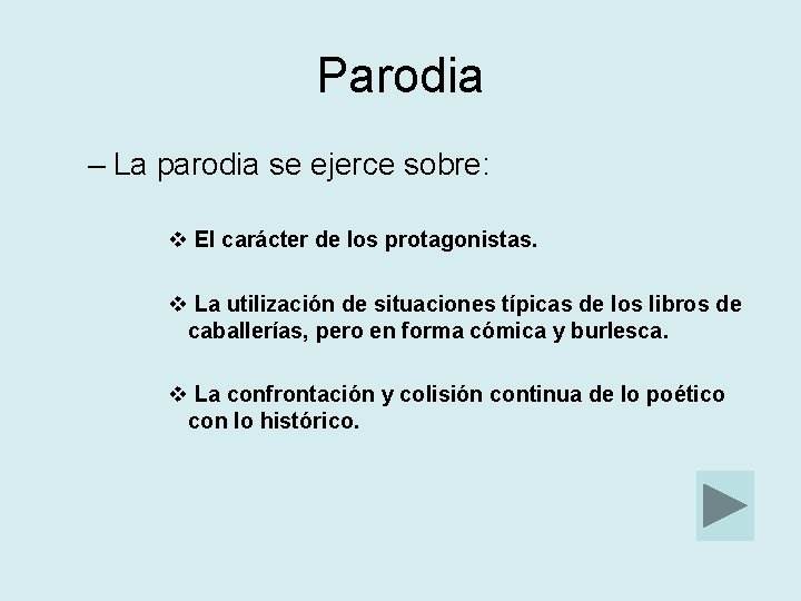 Parodia – La parodia se ejerce sobre: v El carácter de los protagonistas. v