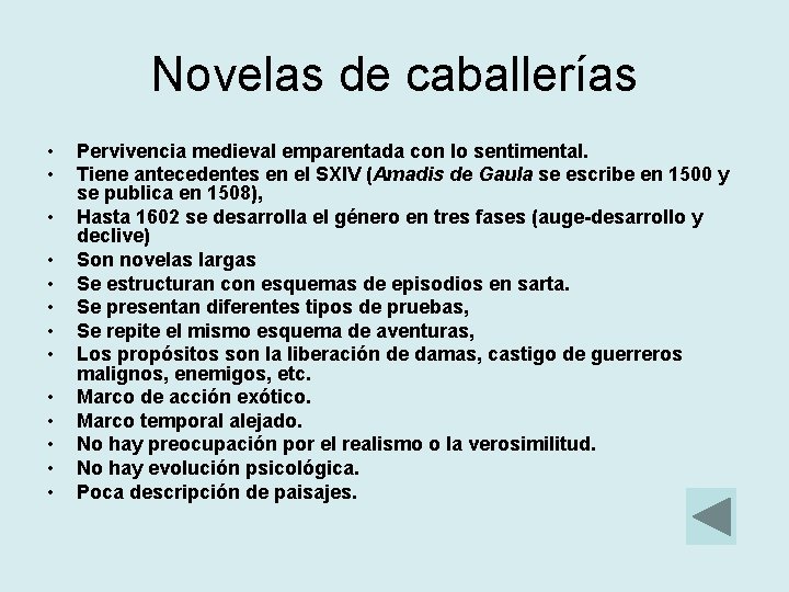 Novelas de caballerías • • • • Pervivencia medieval emparentada con lo sentimental. Tiene