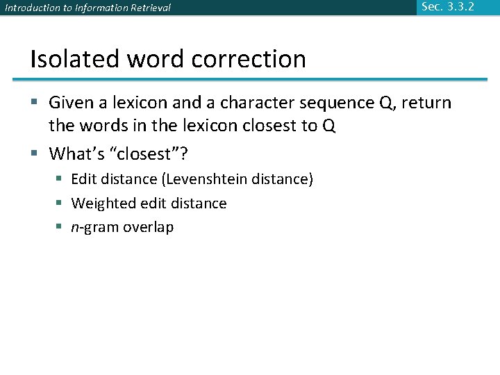 Introduction to Information Retrieval Sec. 3. 3. 2 Isolated word correction § Given a