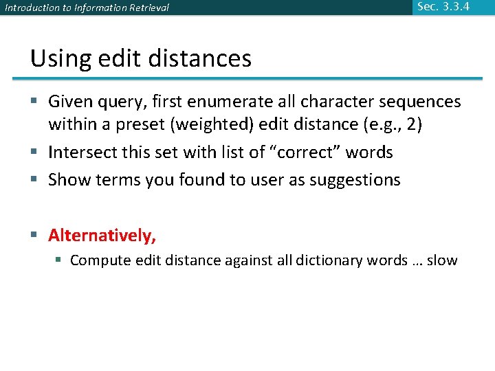 Introduction to Information Retrieval Sec. 3. 3. 4 Using edit distances § Given query,
