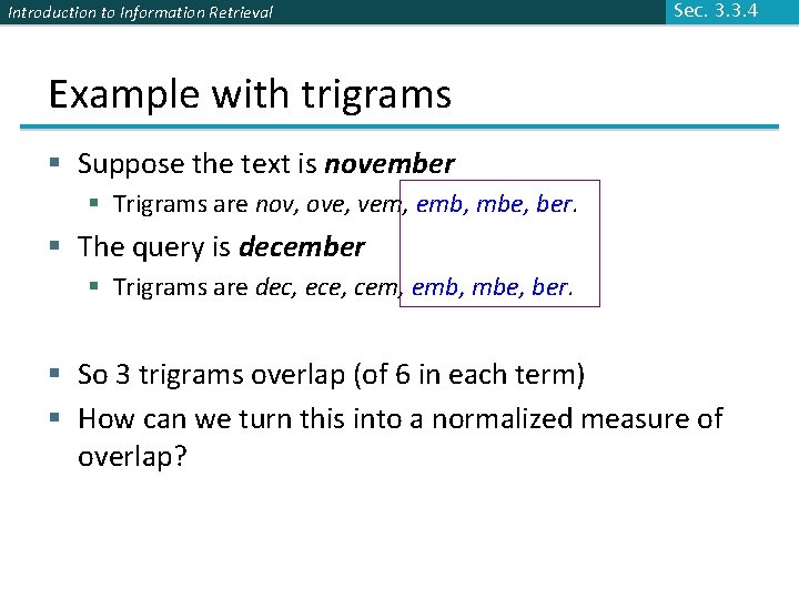 Introduction to Information Retrieval Sec. 3. 3. 4 Example with trigrams § Suppose the