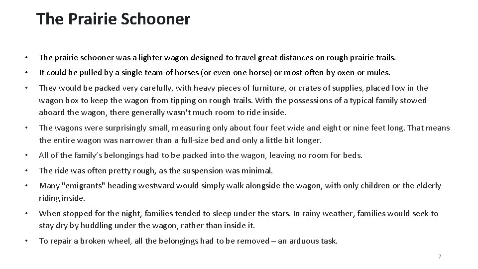 The Prairie Schooner • The prairie schooner was a lighter wagon designed to travel