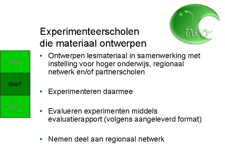 Experimenteerscholen die materiaal ontwerpen Wat? Wie? Hoe? • Ontwerpen lesmateriaal in samenwerking met instelling