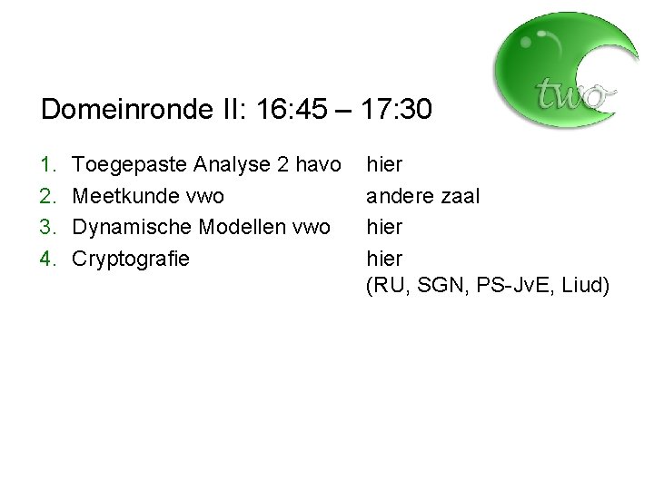 Domeinronde II: 16: 45 – 17: 30 1. 2. 3. 4. Toegepaste Analyse 2