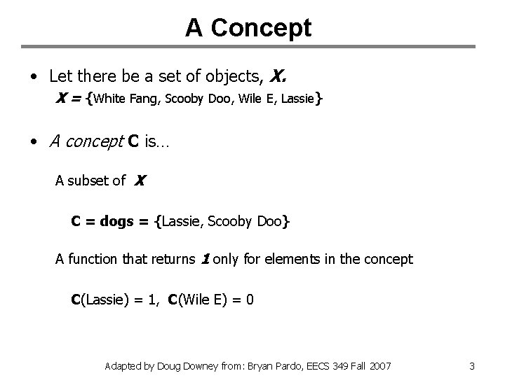 A Concept • Let there be a set of objects, X. X = {White
