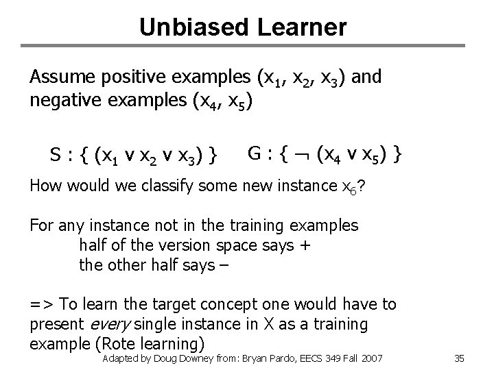 Unbiased Learner Assume positive examples (x 1, x 2, x 3) and negative examples