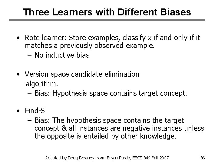 Three Learners with Different Biases • Rote learner: Store examples, classify x if and